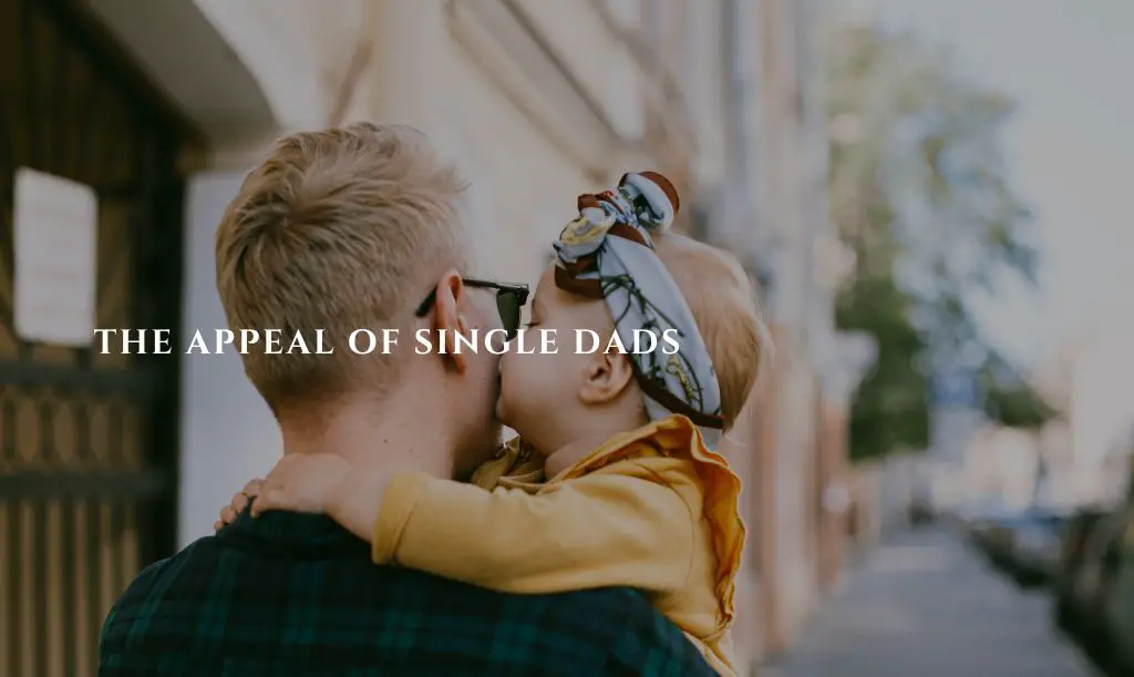 Is Being A Single Dad A Turn Off