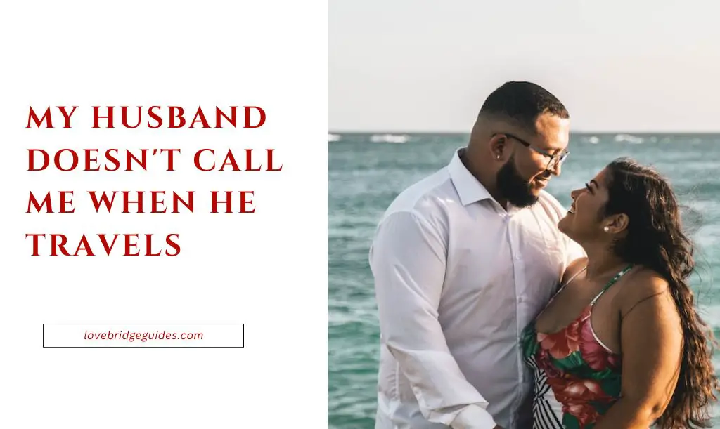 My Husband Doesn't Call Me When He Travels