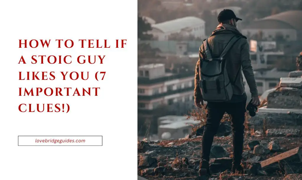 How To Tell If A Stoic Guy Likes You