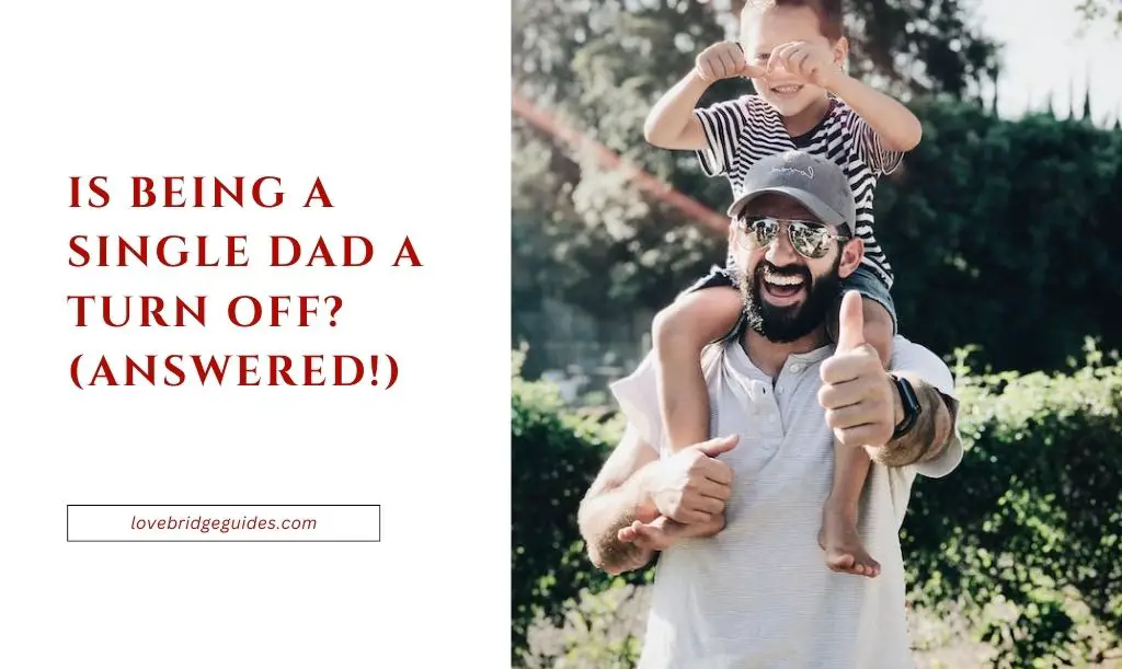 Is Being A Single Dad A Turn Off